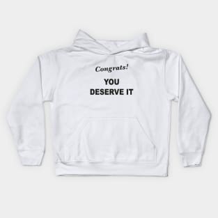 Congrats! You Deserve It Kids Hoodie